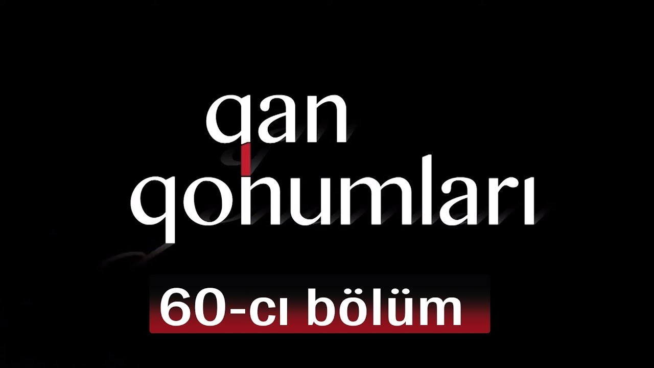 Qan Qohumları (60-cı bölüm)
